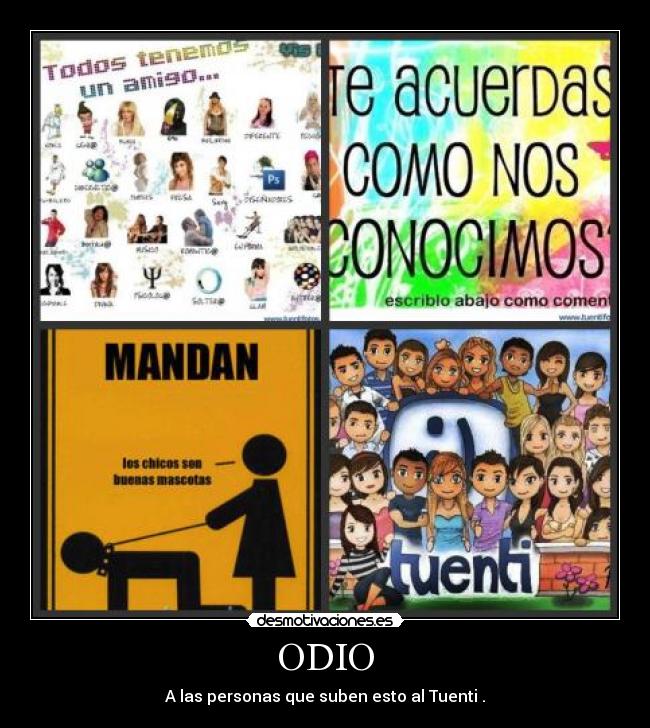 ODIO - A las personas que suben esto al Tuenti .