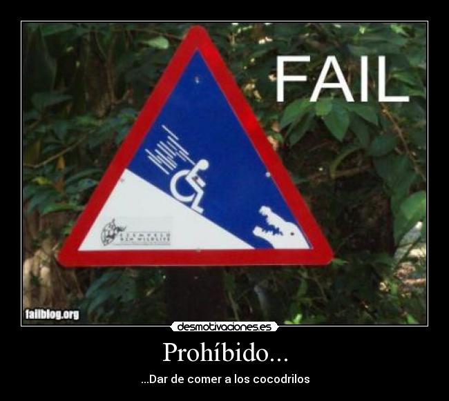 Prohíbido... - ...Dar de comer a los cocodrilos