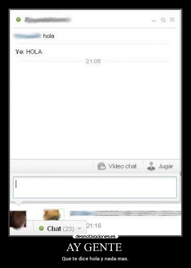 AY GENTE - Que te dice hola y nada mas.