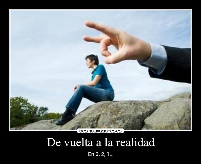 De vuelta a la realidad -
