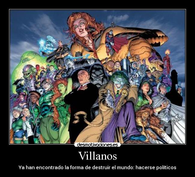 Villanos - Ya han encontrado la forma de destruir el mundo: hacerse políticos