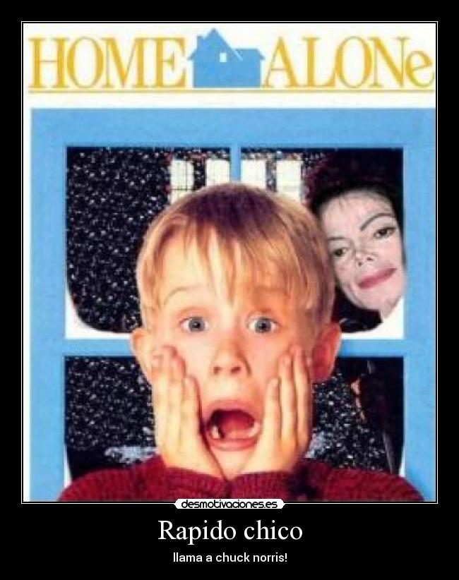 Rapido chico - llama a chuck norris!