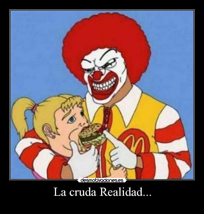 La cruda Realidad... -