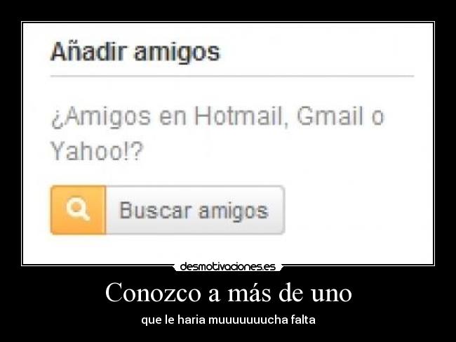 Conozco a más de uno -