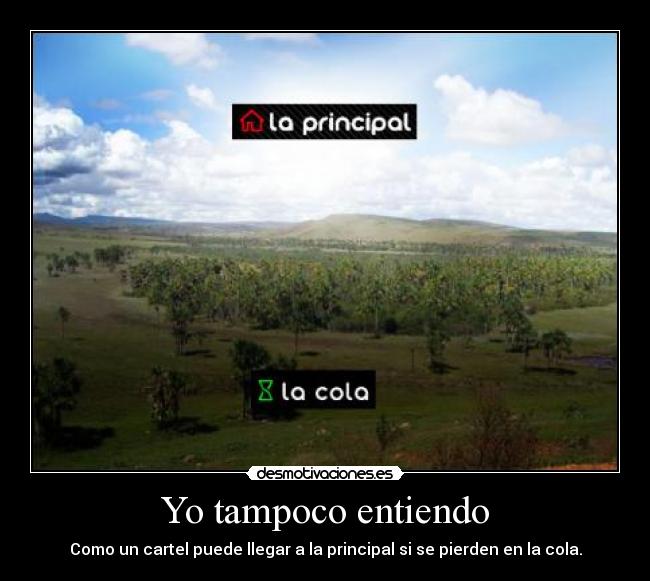Yo tampoco entiendo - Como un cartel puede llegar a la principal si se pierden en la cola.