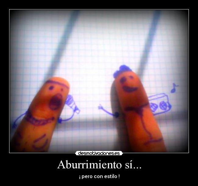 Aburrimiento sí... - ¡ pero con estilo !