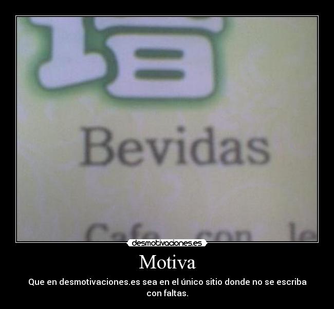 Motiva - Que en desmotivaciones.es sea en el único sitio donde no se escriba con faltas.