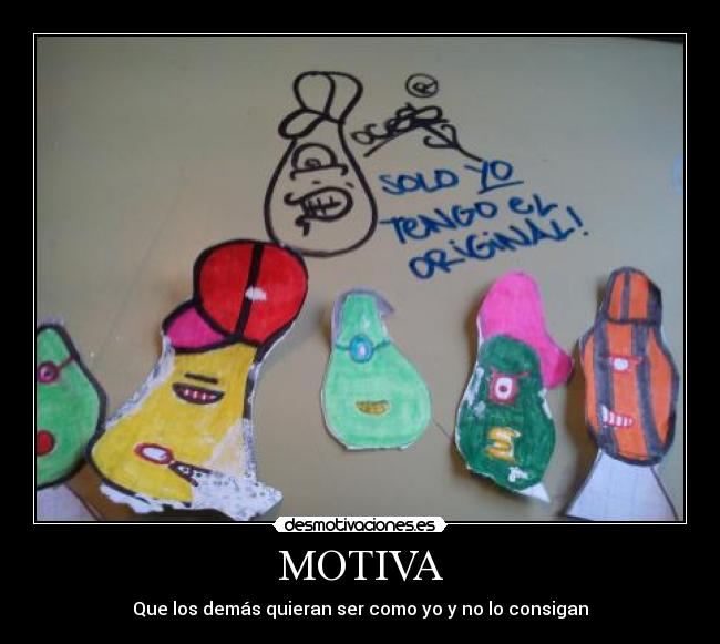 MOTIVA - Que los demás quieran ser como yo y no lo consigan