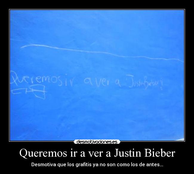 Queremos ir a ver a Justin Bieber - 
