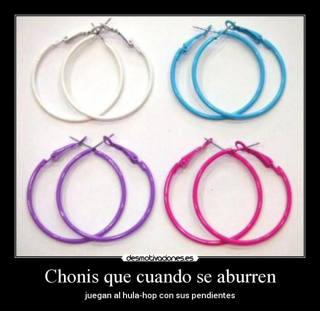Chonis que cuando se aburren - juegan al hula-hop con sus pendientes