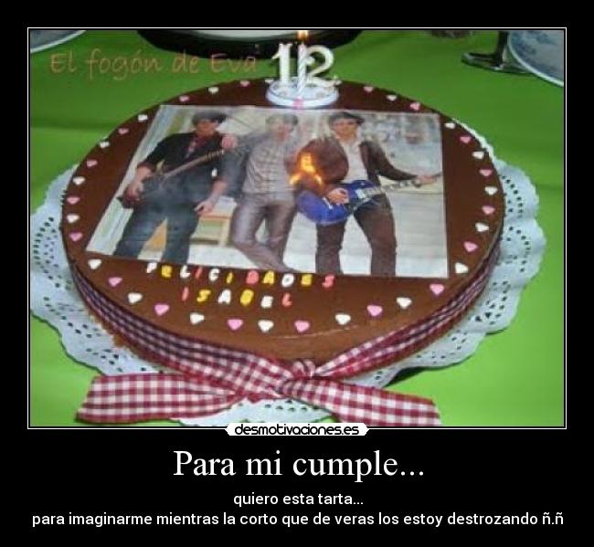 Para mi cumple... -