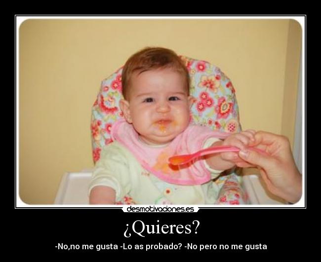 ¿Quieres? -