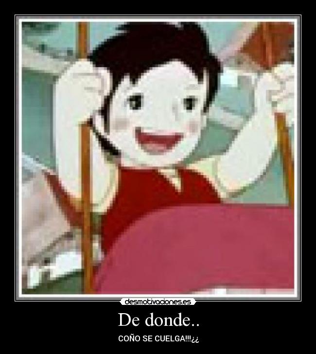 De donde.. -