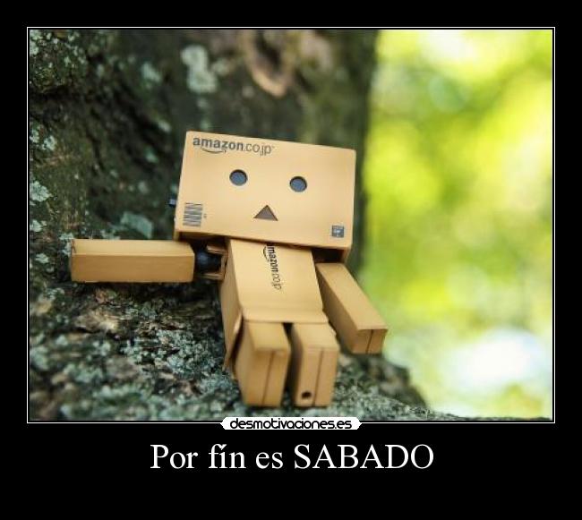 Por fín es SABADO -