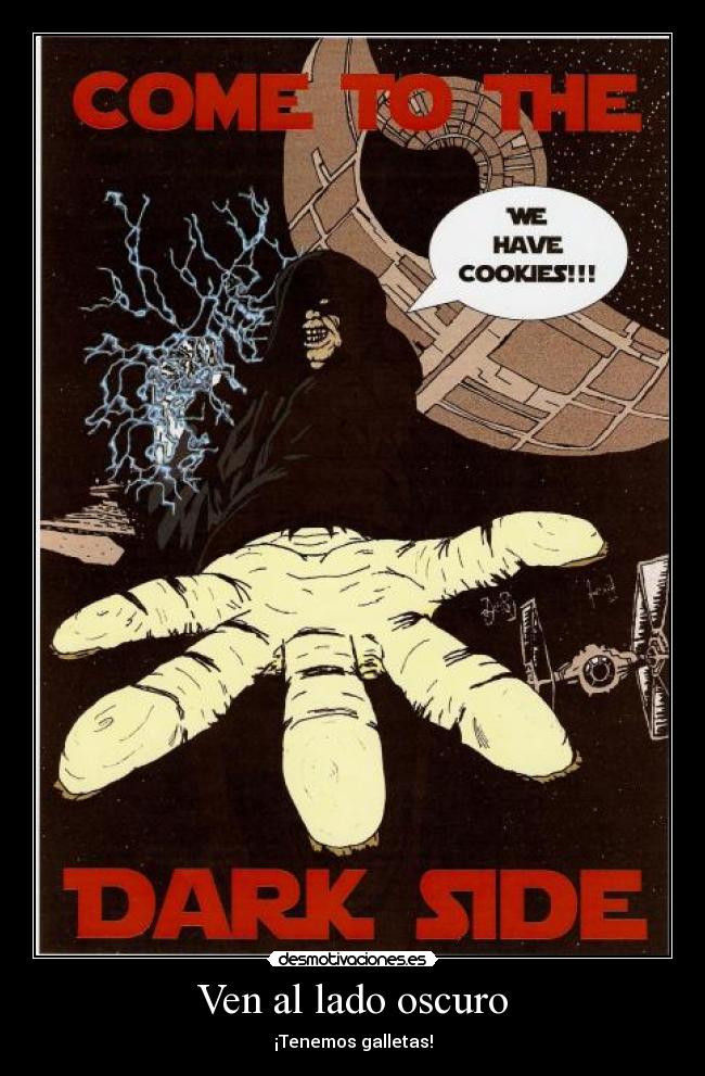 Ven al lado oscuro - ¡Tenemos galletas!