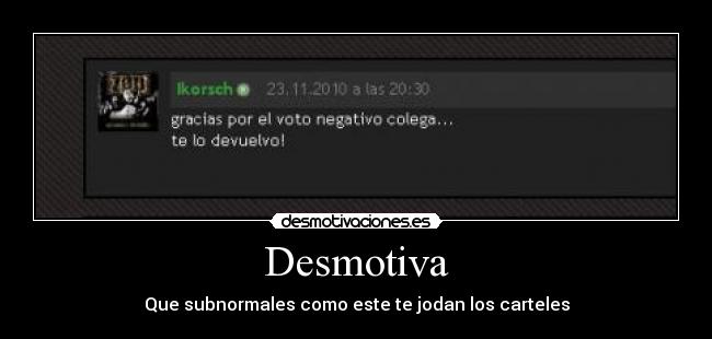 Desmotiva - Que subnormales como este te jodan los carteles