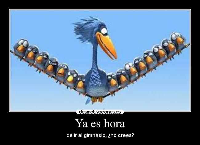Ya es hora - de ir al gimnasio, ¿no crees?