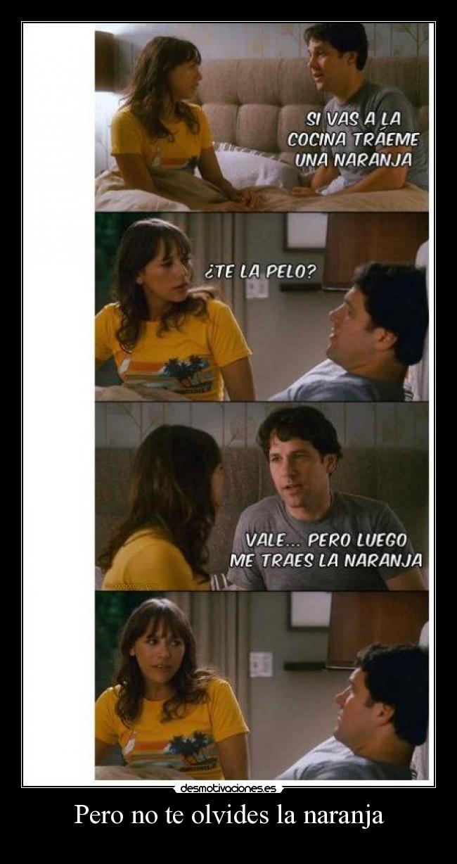 Pero no te olvides la naranja -