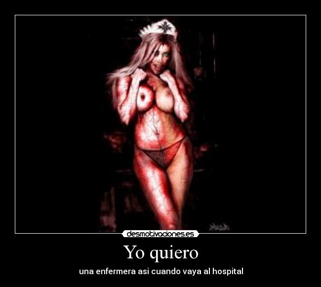 Yo quiero - una enfermera asi cuando vaya al hospital