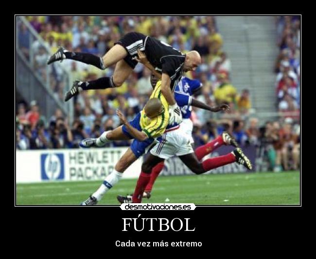 FÚTBOL - Cada vez más extremo