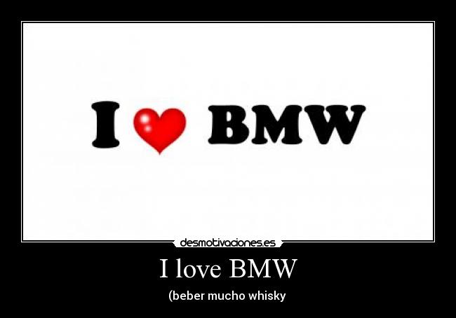 I love BMW - 