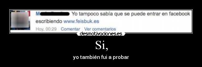 Si, - yo también fui a probar