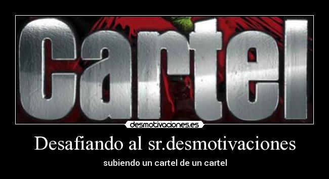 Desafiando al sr.desmotivaciones - subiendo un cartel de un cartel
