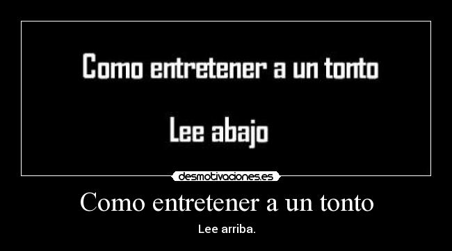 carteles tonto tonto entretener desmotivaciones