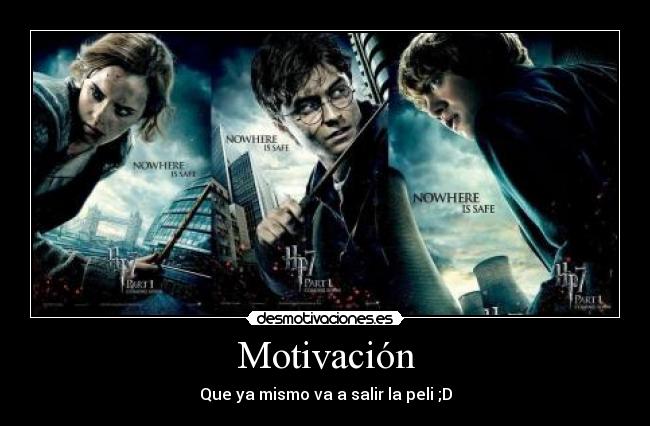 Motivación - Que ya mismo va a salir la peli ;D