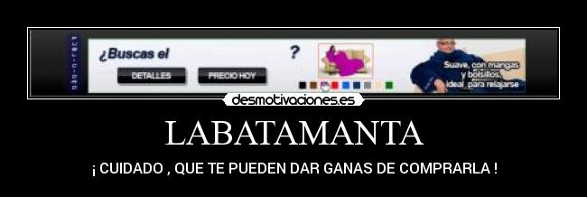 LABATAMANTA - ¡ CUIDADO , QUE TE PUEDEN DAR GANAS DE COMPRARLA !