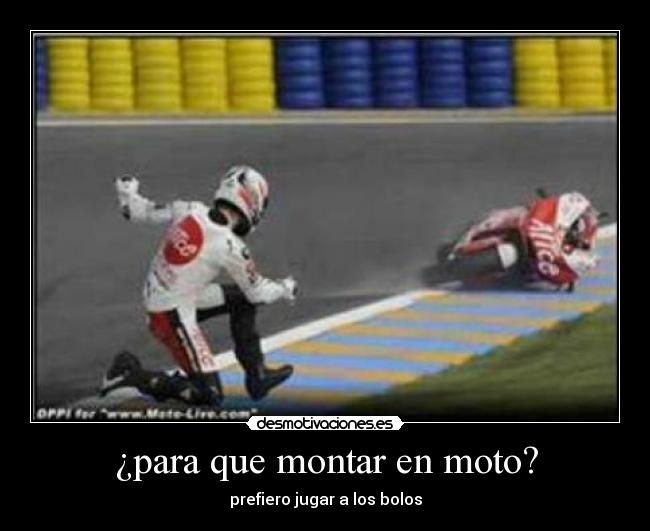 ¿para que montar en moto? - prefiero jugar a los bolos