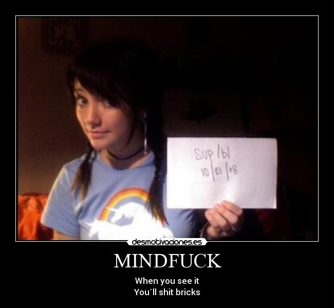 MINDFUCK - When you see it
You´ll shit bricks