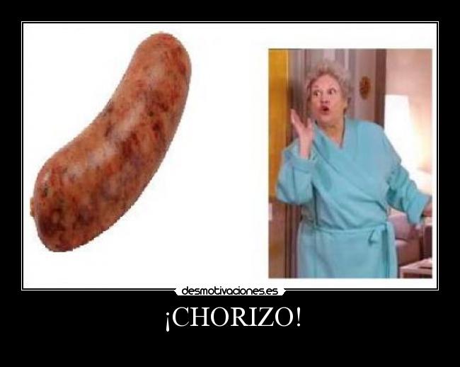 ¡CHORIZO! -