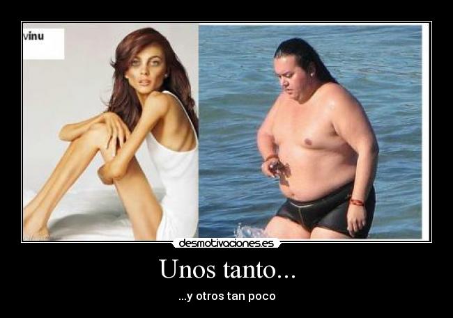 Unos tanto... - ...y otros tan poco