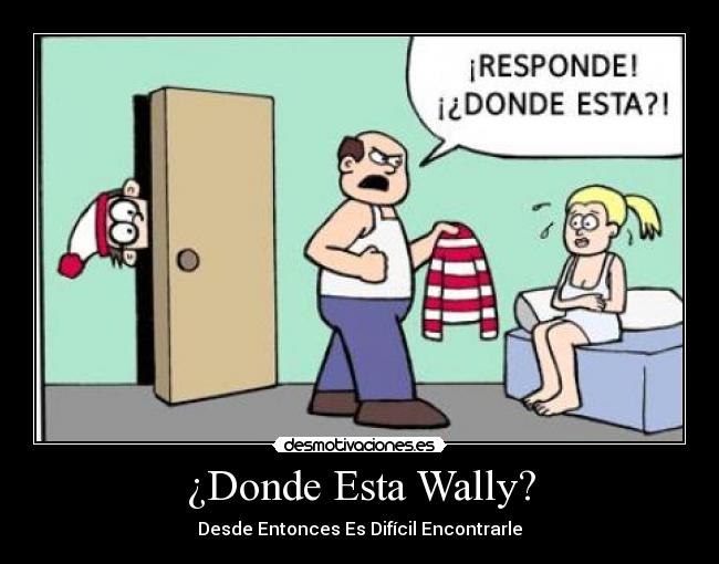 ¿Donde Esta Wally? - Desde Entonces Es Difícil Encontrarle