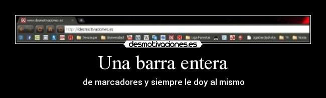 Una barra entera - de marcadores y siempre le doy al mismo