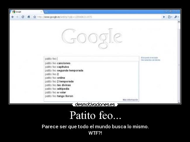 Patito feo... - Parece ser que todo el mundo busca lo mismo.
WTF?!