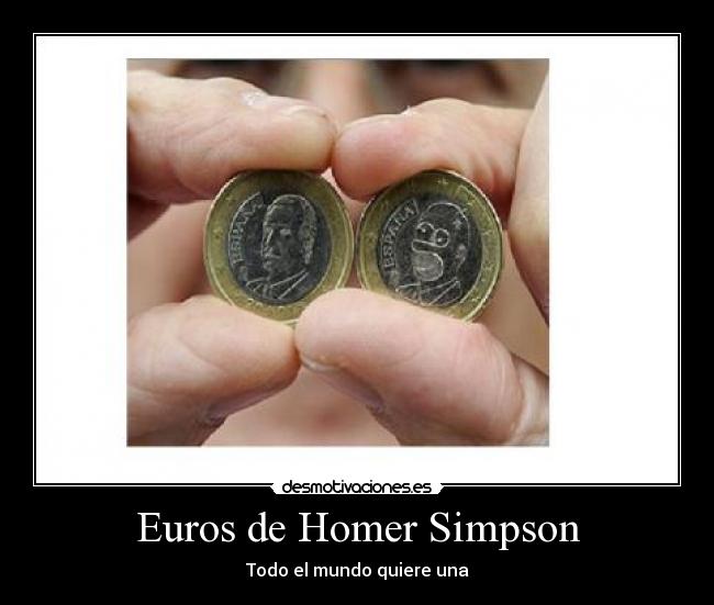 Euros de Homer Simpson - Todo el mundo quiere una