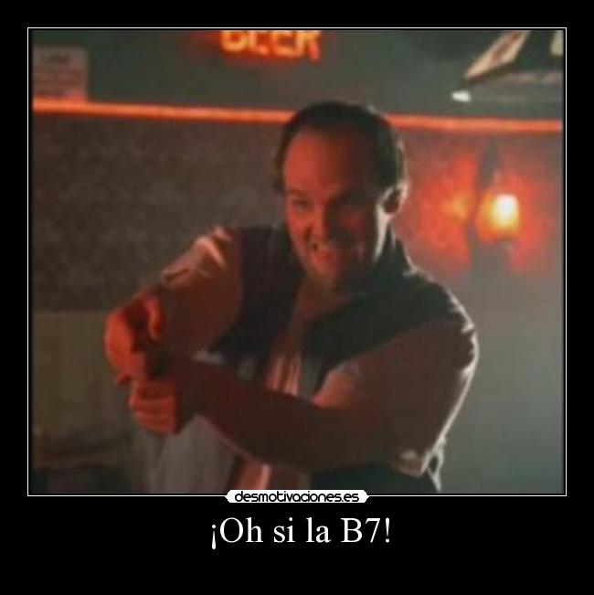 ¡Oh si la B7! - 