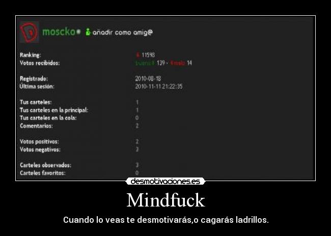 Mindfuck - Cuando lo veas te desmotivarás,o cagarás ladrillos.