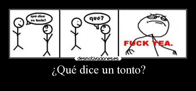 ¿Qué dice un tonto? -