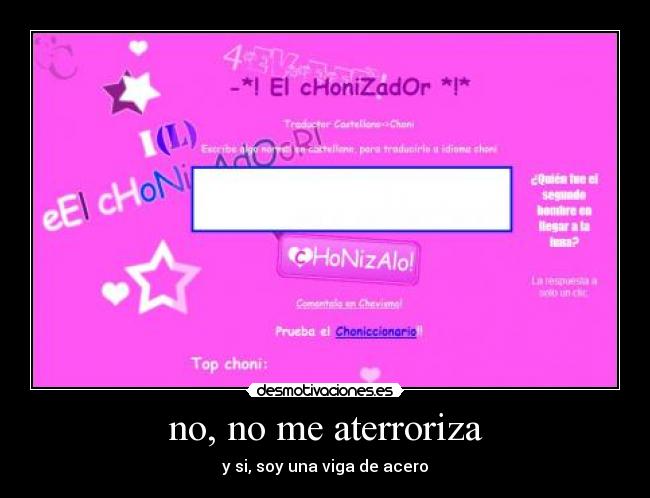 no, no me aterroriza - y si, soy una viga de acero