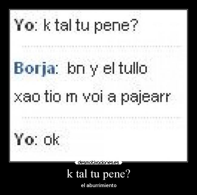 k tal tu pene? - el aburrimiento