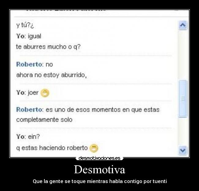 Desmotiva - Que la gente se toque mientras habla contigo por tuenti