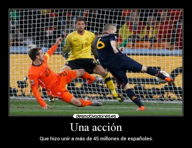 Una acción - Que hizo unir a más de 45 millones de españoles.