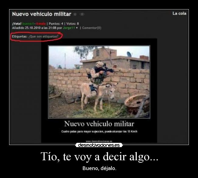 Tío, te voy a decir algo... -