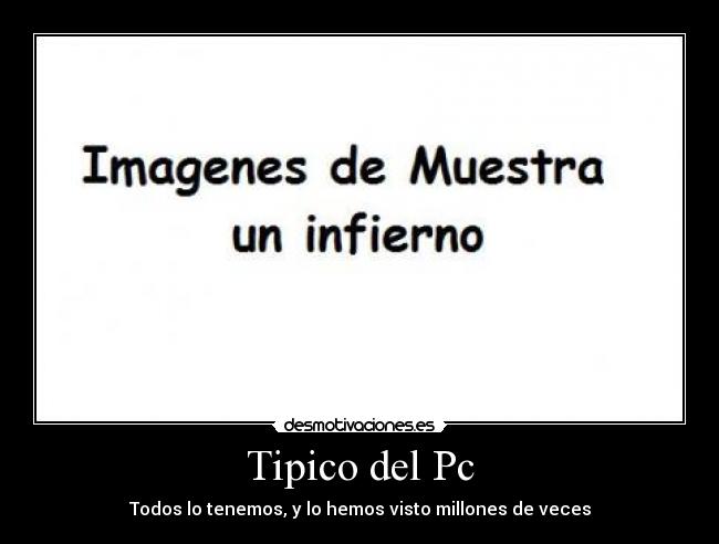 Tipico del Pc - Todos lo tenemos, y lo hemos visto millones de veces