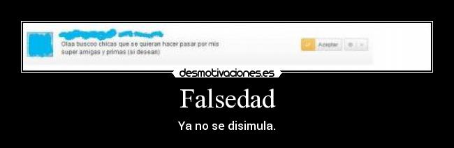Falsedad - Ya no se disimula.