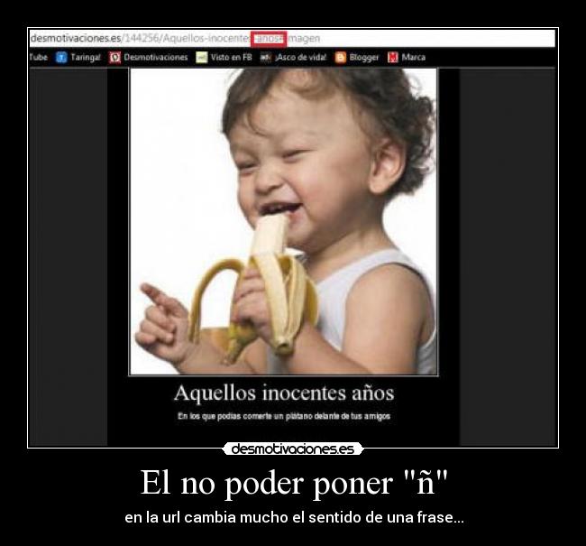 El no poder poner ñ - en la url cambia mucho el sentido de una frase...