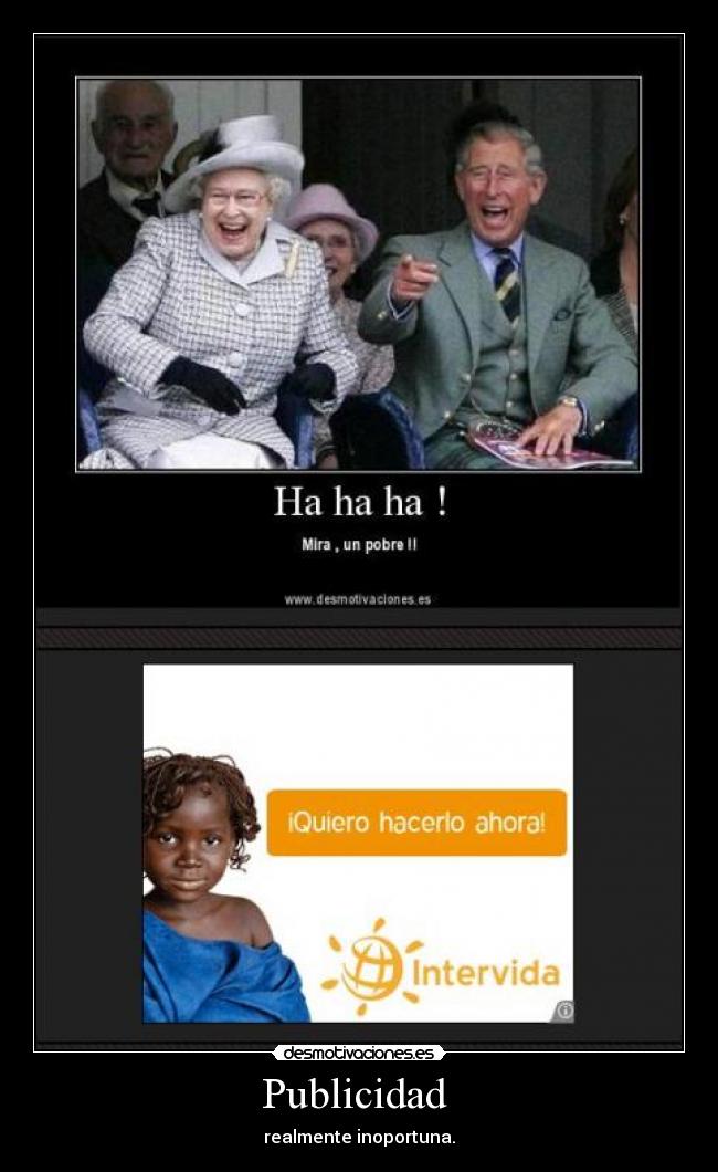 Publicidad - realmente inoportuna.